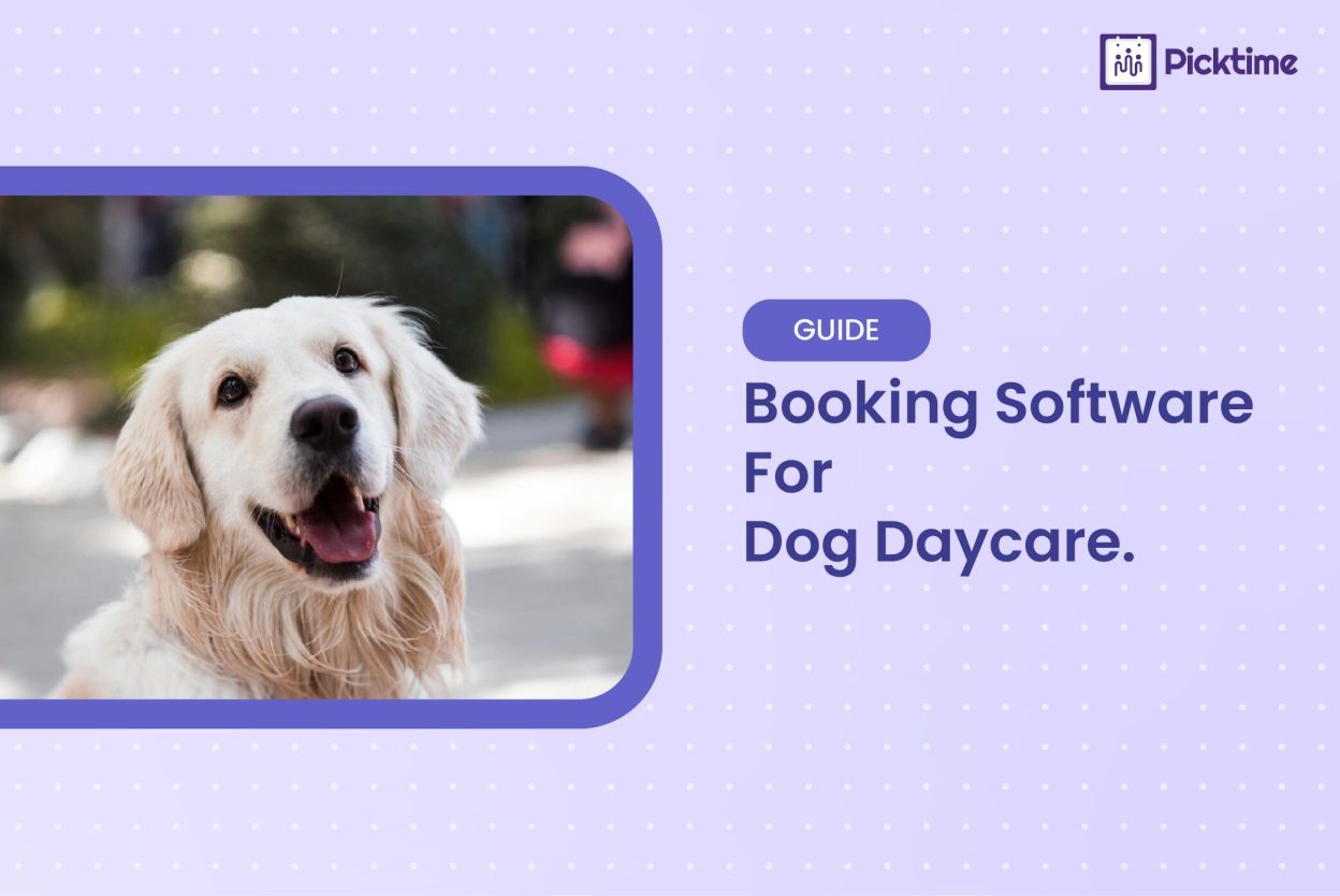 Dog Daycare Booking Software: The Smarter Way to Run a Busy Facility