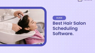 Hair Salon Software: The Complete Guide to Choosing the Right Scheduling Software