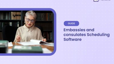 Best Appointment Scheduling Software for Embassies and Consulates