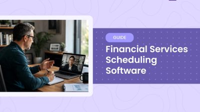 Financial Services Scheduling Software: Book More Consultations With Less Admin Work