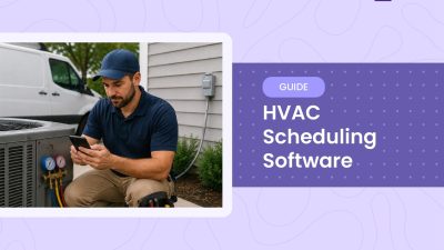 HVAC Scheduling Software: Manage Bookings, Technician Schedules, and Payments